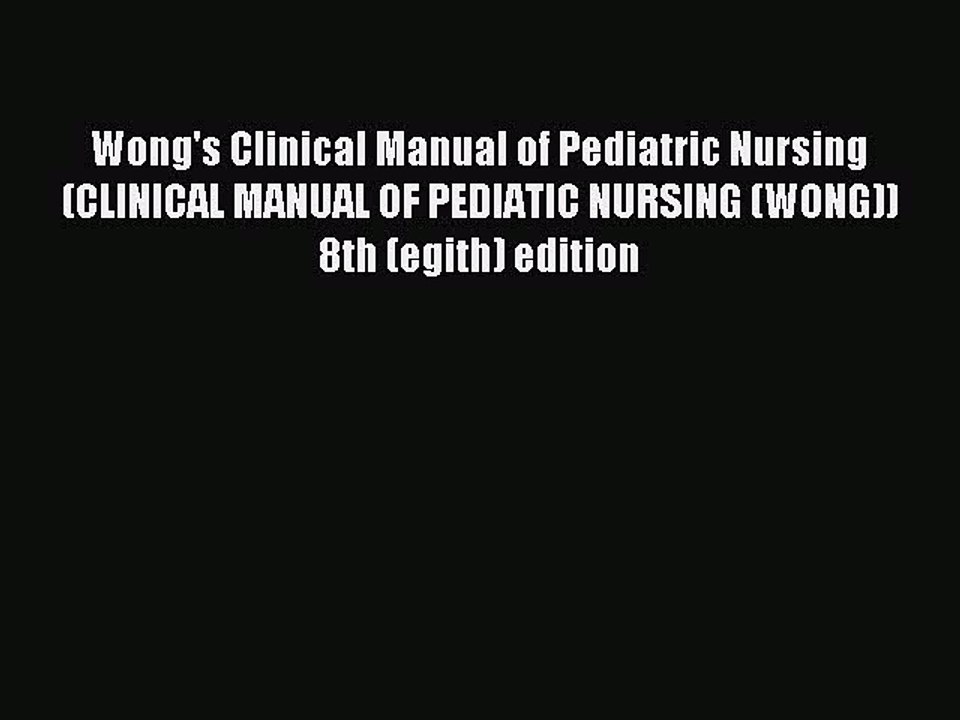 Read Wong's Clinical Manual of Pediatric Nursing (CLINICAL MANUAL OF PEDIATIC NURSING (WONG))