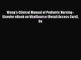 Read Wong's Clinical Manual of Pediatric Nursing - Elsevier eBook on VitalSource (Retail Access