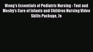 Read Wong's Essentials of Pediatric Nursing - Text and Mosby's Care of Infants and Children