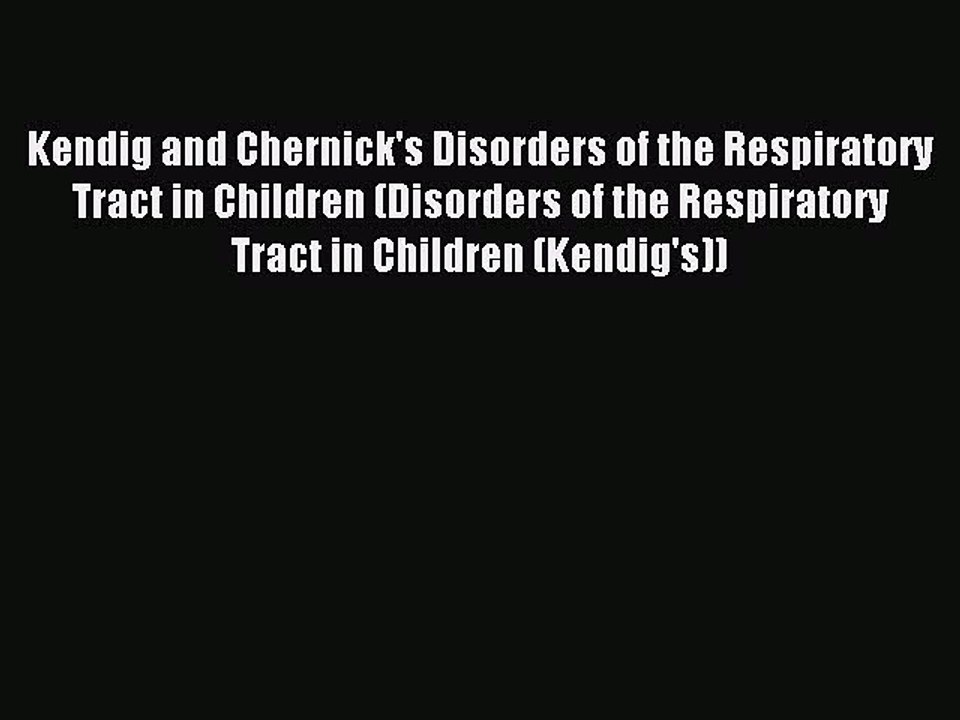 Download Kendig and Chernick's Disorders of the Respiratory Tract in Children (Disorders of