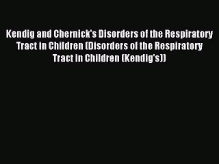 Download Kendig and Chernick's Disorders of the Respiratory Tract in Children (Disorders of