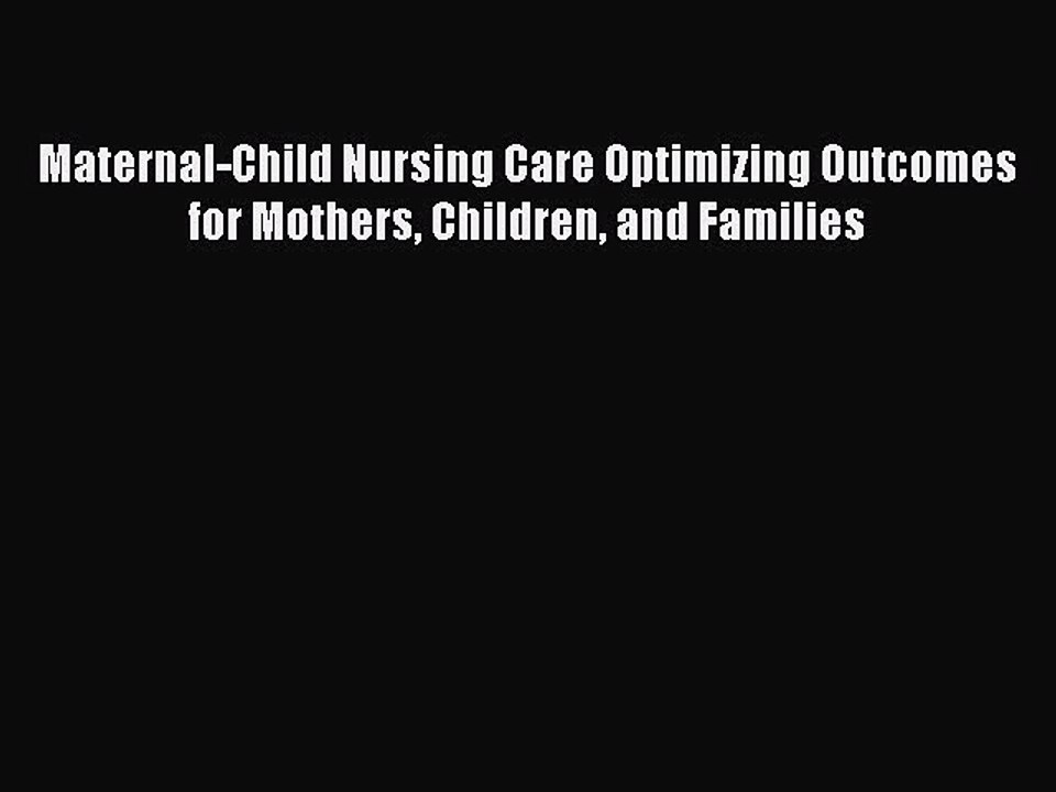 Read Maternal-Child Nursing Care Optimizing Outcomes for Mothers Children and Families Ebook
