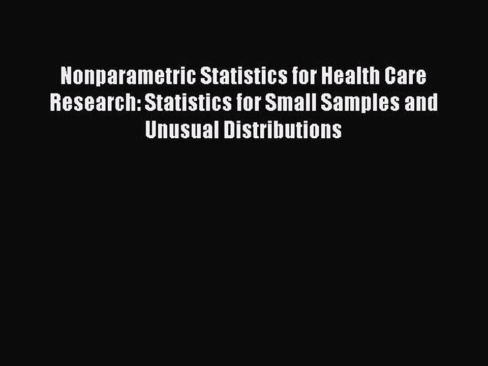 PDF Nonparametric Statistics for Health Care Research: Statistics for Small Samples and Unusual