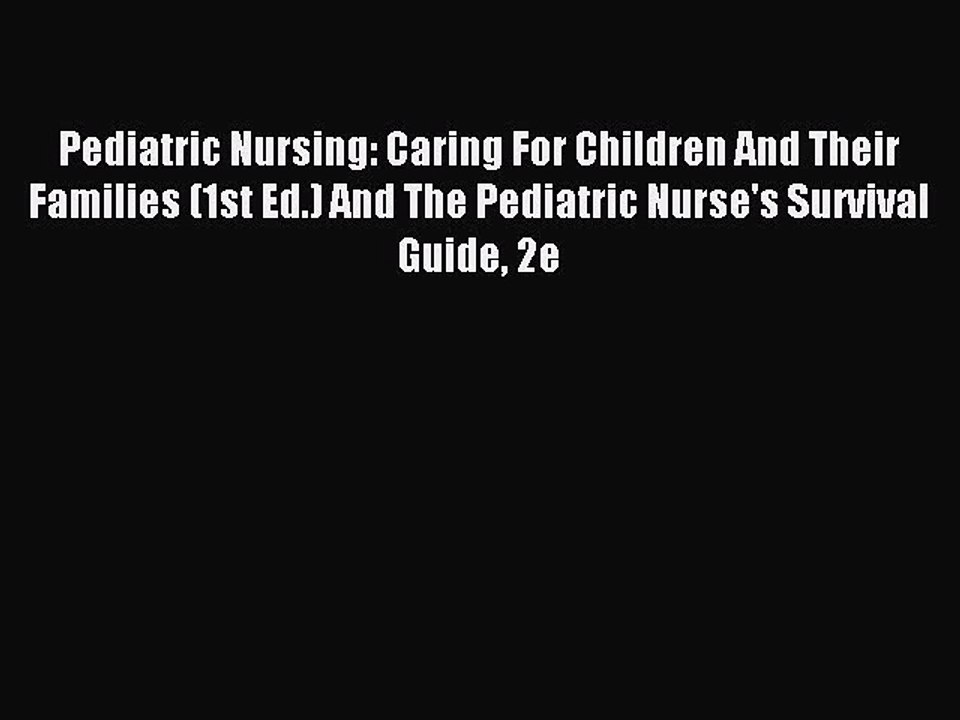 Download Pediatric Nursing: Caring For Children And Their Families (1st Ed.) And The Pediatric