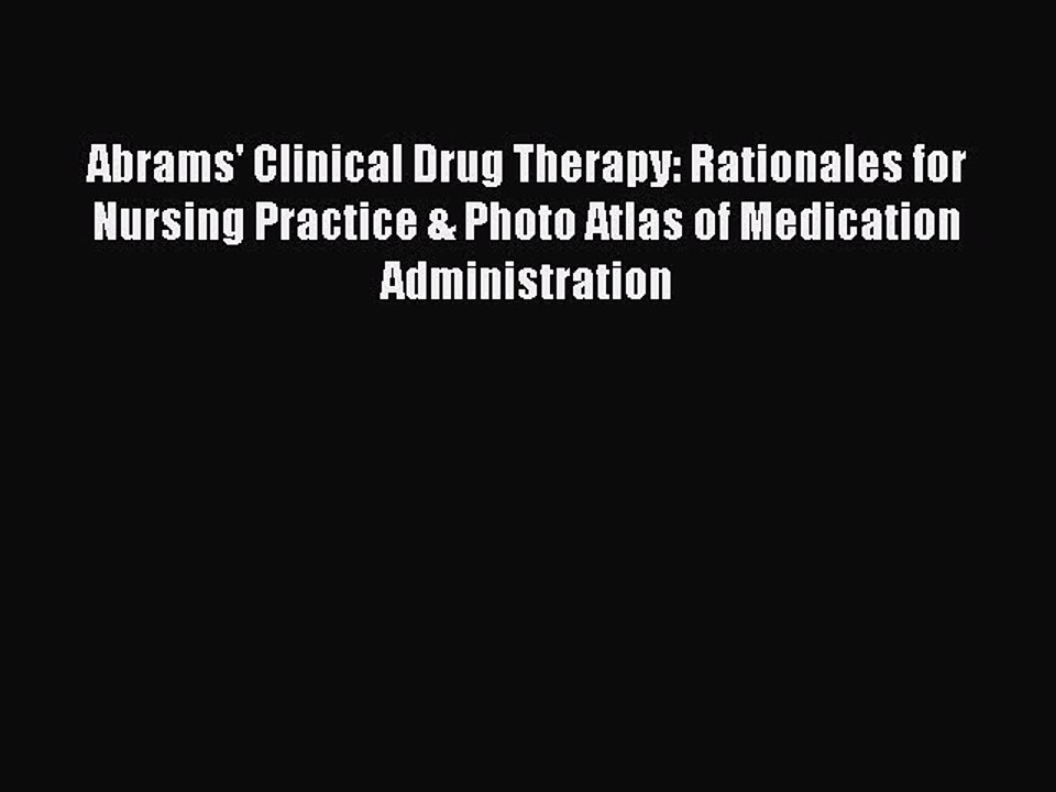 Read Abrams' Clinical Drug Therapy: Rationales for Nursing Practice & Photo Atlas of Medication