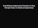 Download Drug Delivery: Engineering Principles for Drug Therapy (Topics in Chemical Engineering)