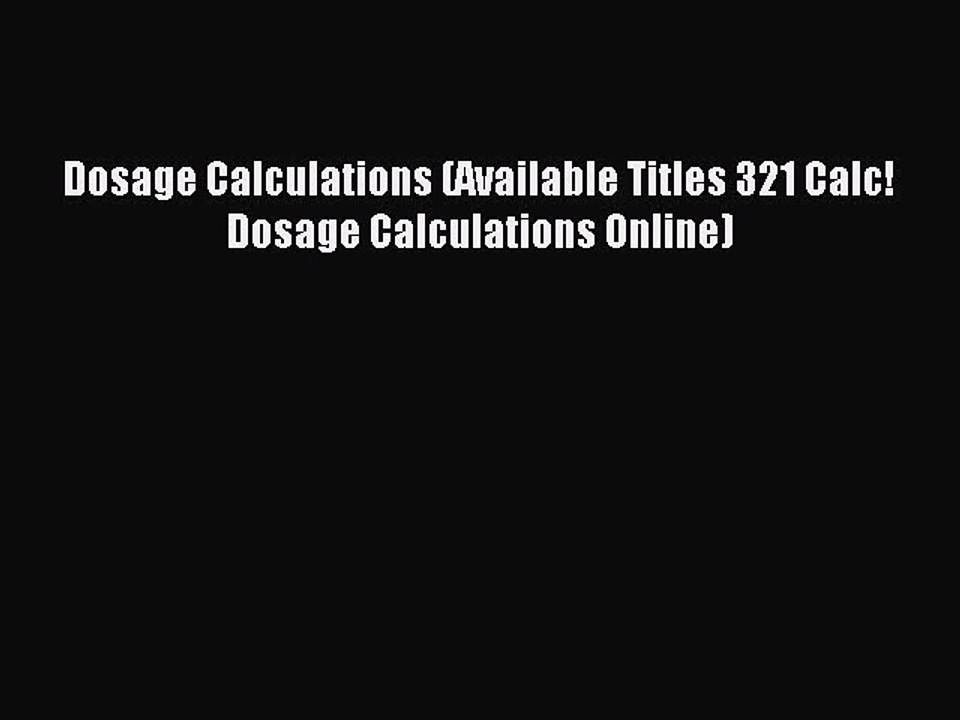 Read Dosage Calculations (Available Titles 321 Calc!Dosage Calculations Online) Ebook Free