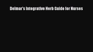Read Delmar's Integrative Herb Guide for Nurses Ebook Free
