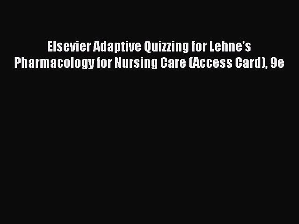 Download Elsevier Adaptive Quizzing for Lehne's Pharmacology for Nursing Care (Access Card)