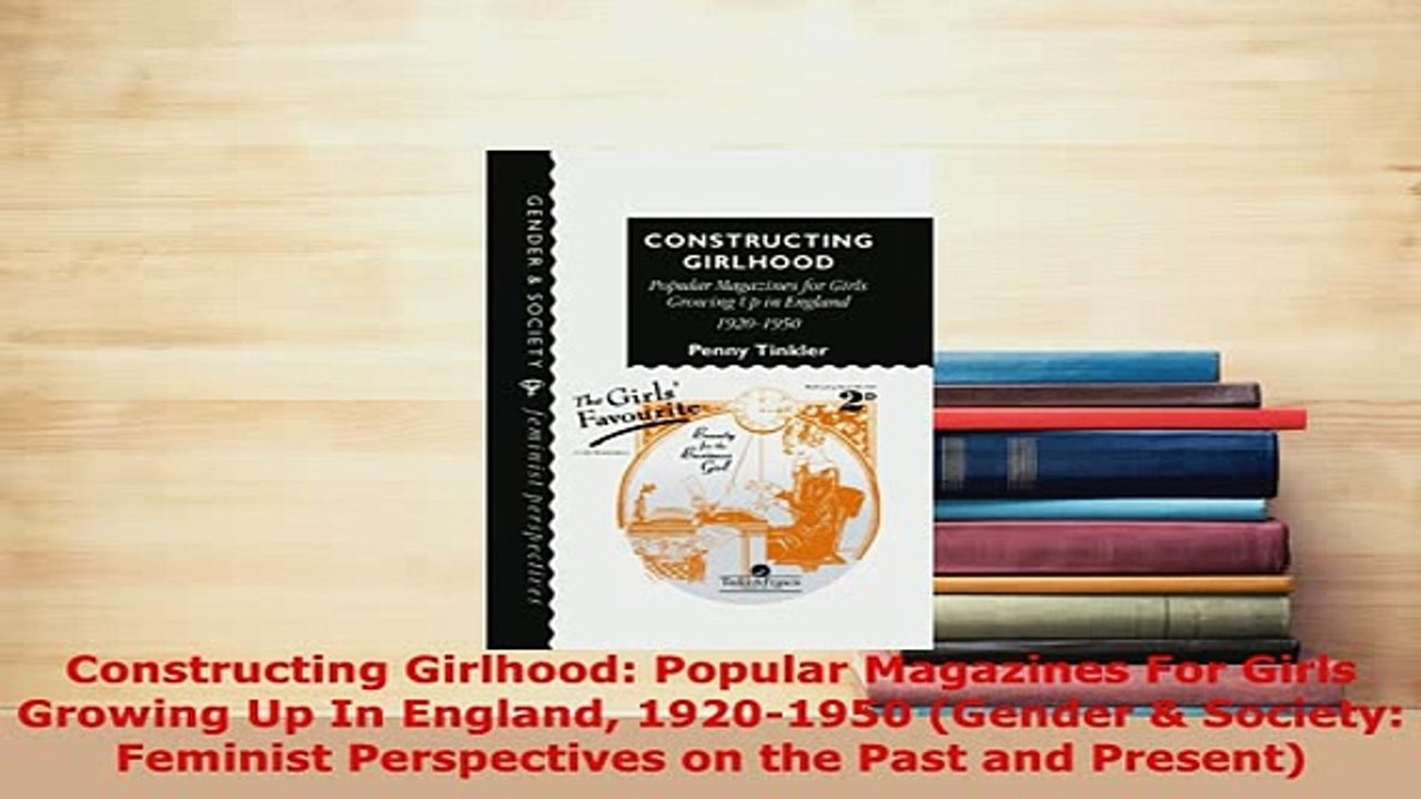 PDF  Constructing Girlhood Popular Magazines For Girls Growing Up In England 19201950 Gender  EBook