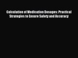 Read Calculation of Medication Dosages: Practical Strategies to Ensure Safety and Accuracy