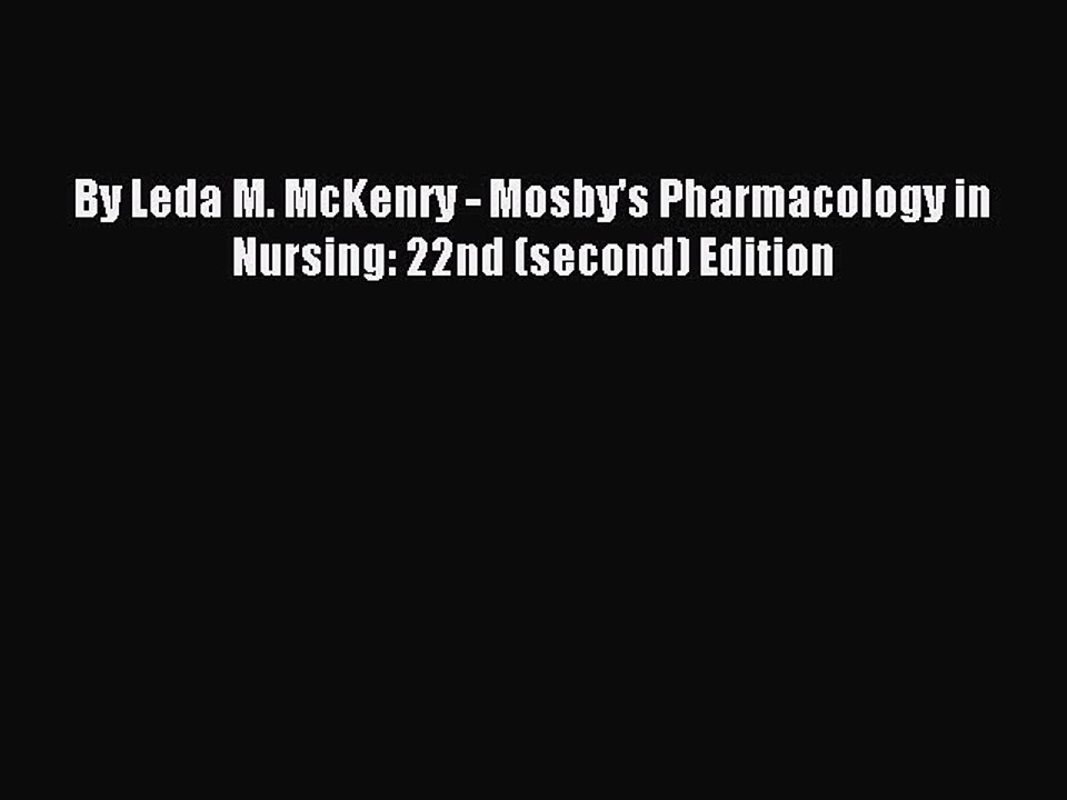 Download By Leda M. McKenry - Mosby's Pharmacology in Nursing: 22nd (second) Edition Ebook