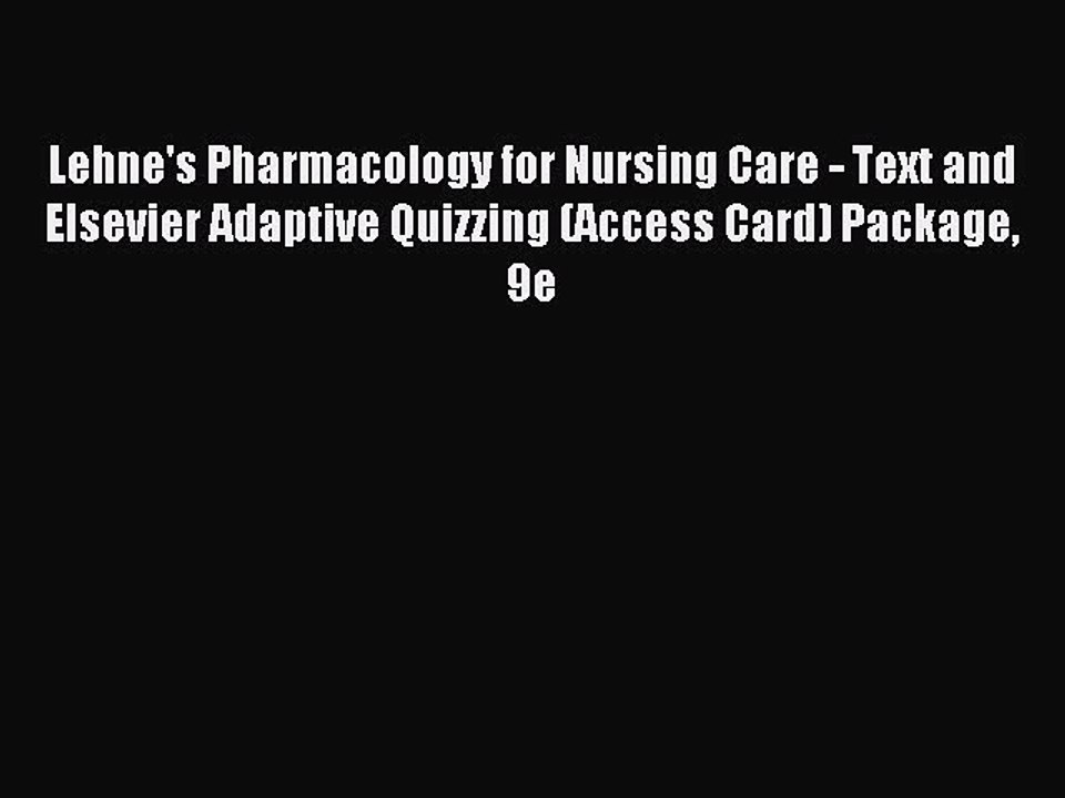 Read Lehne's Pharmacology for Nursing Care - Text and Elsevier Adaptive Quizzing (Access Card)