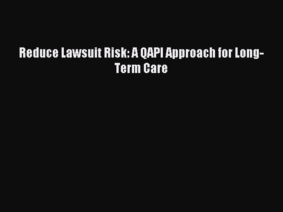 Download Reduce Lawsuit Risk: A QAPI Approach for Long-Term Care Ebook Free