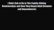 [Read book] I Didn't Ask to Be in This Family: Sibling Relationships and How They Shape Adult