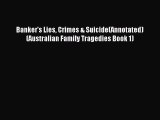 [Download PDF] Banker's Lies Crimes & Suicide(Annotated) (Australian Family Tragedies Book