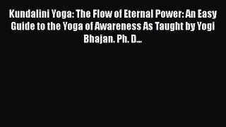 [Read book] Kundalini Yoga: The Flow of Eternal Power: An Easy Guide to the Yoga of Awareness
