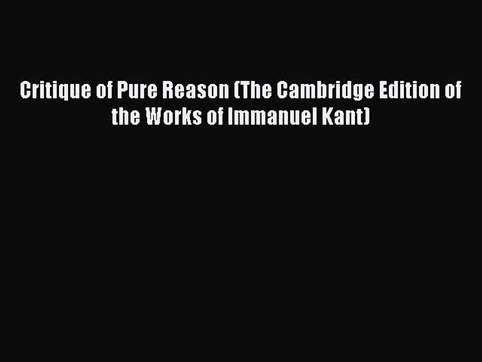 [PDF] Critique of Pure Reason (The Cambridge Edition of the Works of Immanuel Kant) [Download]
