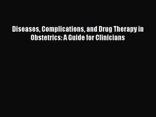 Download Diseases Complications and Drug Therapy in Obstetrics: A Guide for Clinicians PDF