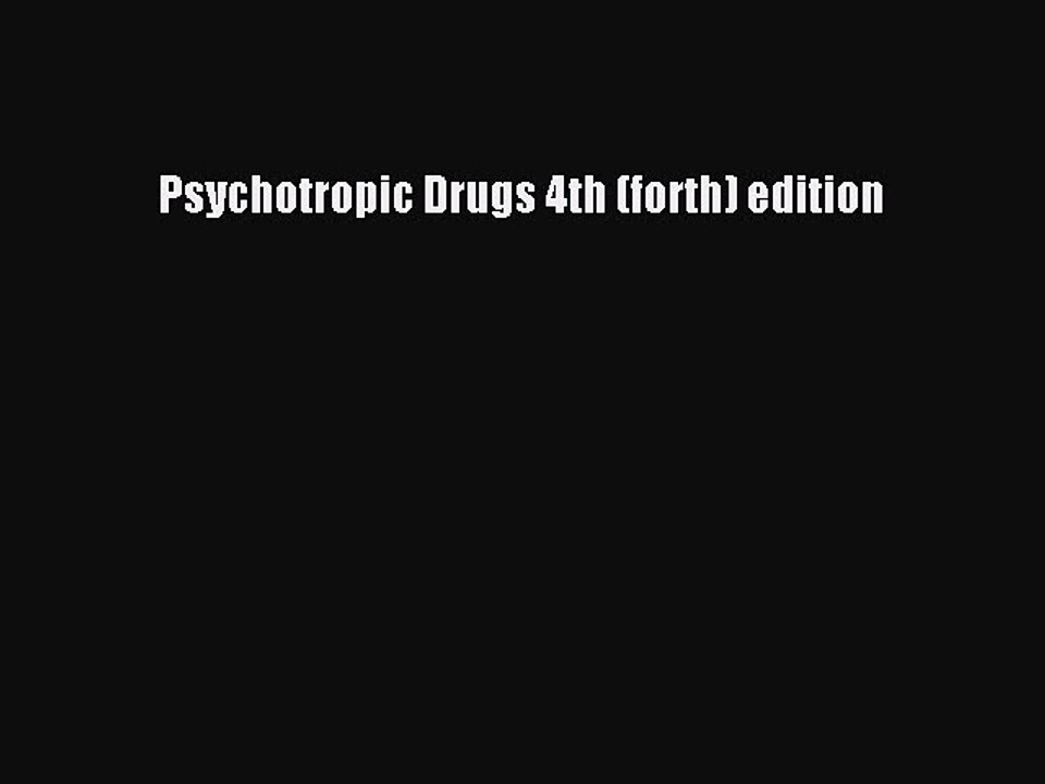 Read Psychotropic Drugs 4th (forth) edition Ebook Free