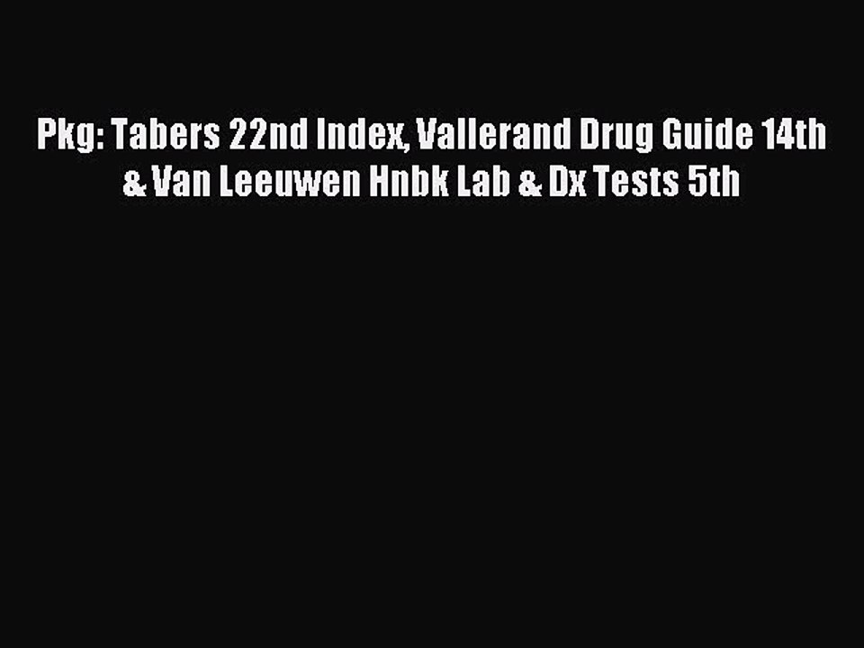 Read Pkg: Tabers 22nd Index Vallerand Drug Guide 14th & Van Leeuwen Hnbk Lab & Dx Tests 5th