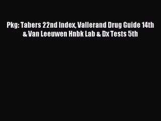 Read Pkg: Tabers 22nd Index Vallerand Drug Guide 14th & Van Leeuwen Hnbk Lab & Dx Tests 5th