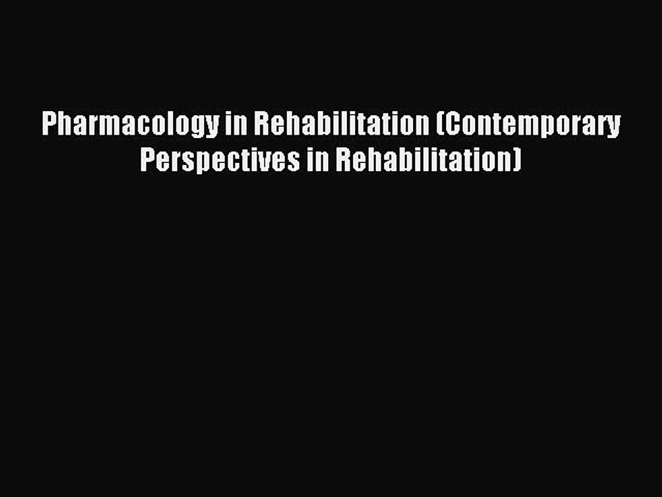Download Pharmacology in Rehabilitation (Contemporary Perspectives in Rehabilitation) PDF Free