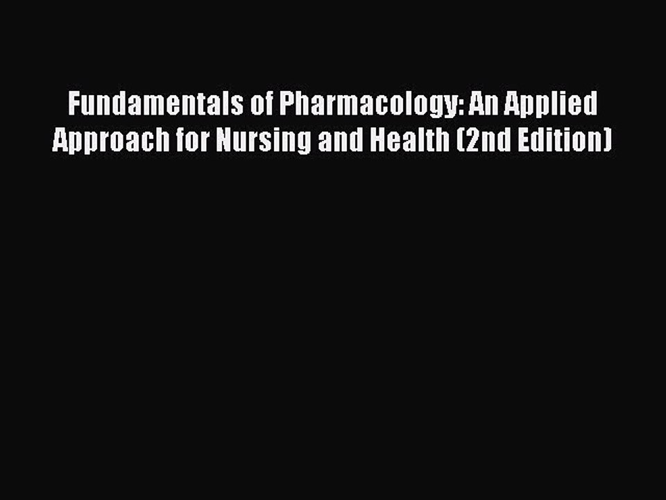 Read Fundamentals of Pharmacology: An Applied Approach for Nursing and Health (2nd Edition)