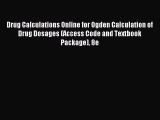 Read Drug Calculations Online for Ogden Calculation of Drug Dosages (Access Code and Textbook