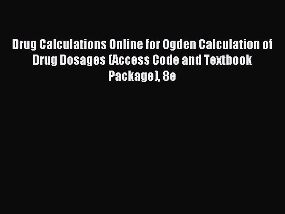 Read Drug Calculations Online for Ogden Calculation of Drug Dosages (Access Code and Textbook