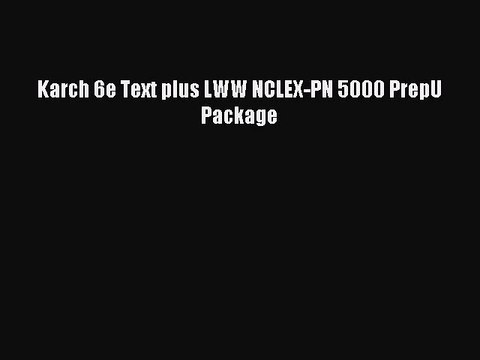 Read Karch 6e Text plus LWW NCLEX-PN 5000 PrepU Package PDF Online