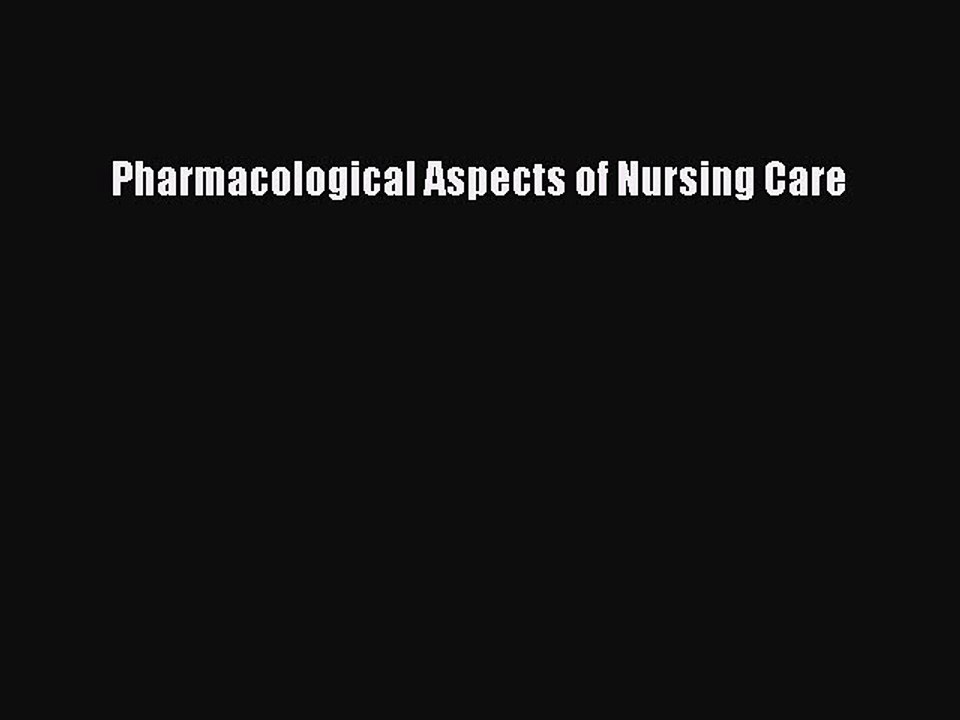 Read Pharmacological Aspects of Nursing Care Ebook Free