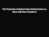 [Read Book] The Properties of Optical Glass (Schott Series on Glass and Glass Ceramics)  EBook