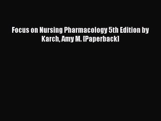 Download Focus on Nursing Pharmacology 5th Edition by Karch Amy M. [Paperback] Ebook Online