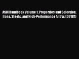 [Read Book] ASM Handbook Volume 1: Properties and Selection: Irons Steels and High-Performance