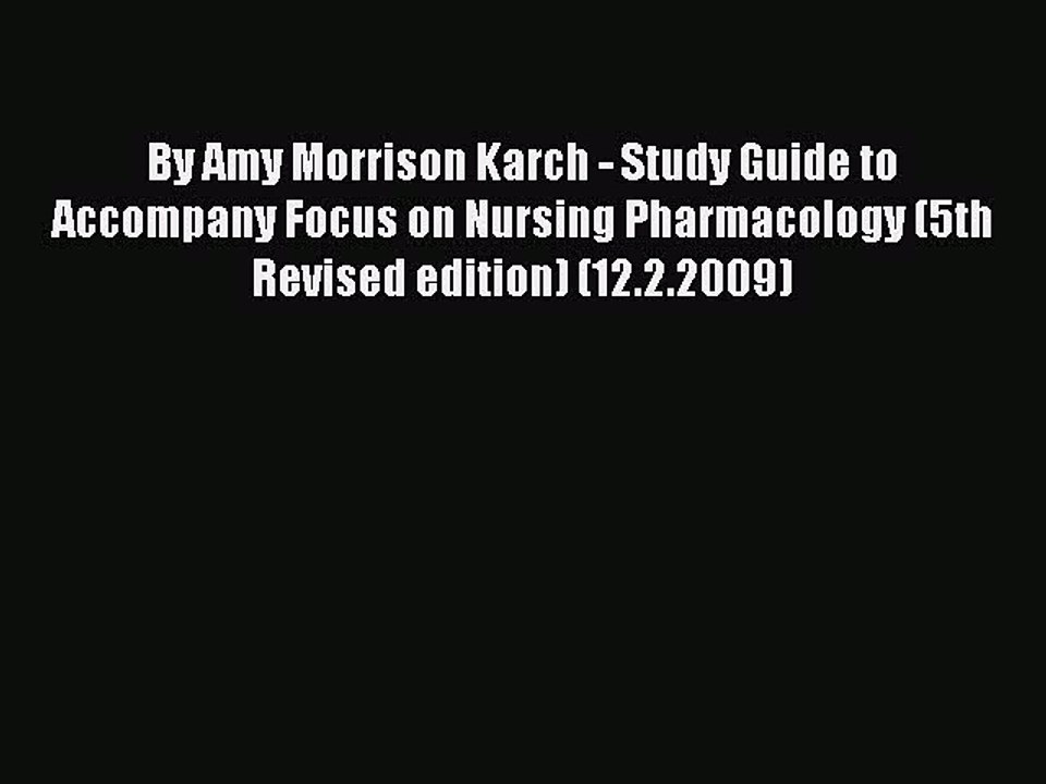 Read By Amy Morrison Karch - Study Guide to Accompany Focus on Nursing Pharmacology (5th Revised