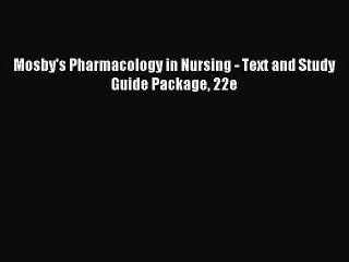 Download Mosby's Pharmacology in Nursing - Text and Study Guide Package 22e Ebook Online