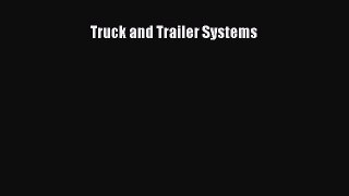[Read Book] Truck and Trailer Systems  EBook