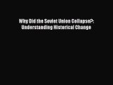 Read Why Did the Soviet Union Collapse?: Understanding Historical Change Ebook