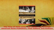 Download  The Time of Their Lives The Golden Age of Great American Book Publishers Their Editors Free Books