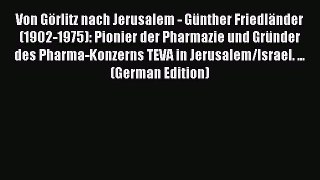 Read Von Görlitz nach Jerusalem - Günther Friedländer (1902-1975): Pionier der Pharmazie und