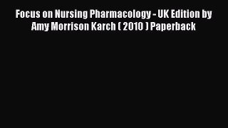 Read Focus on Nursing Pharmacology - UK Edition by Amy Morrison Karch ( 2010 ) Paperback Ebook