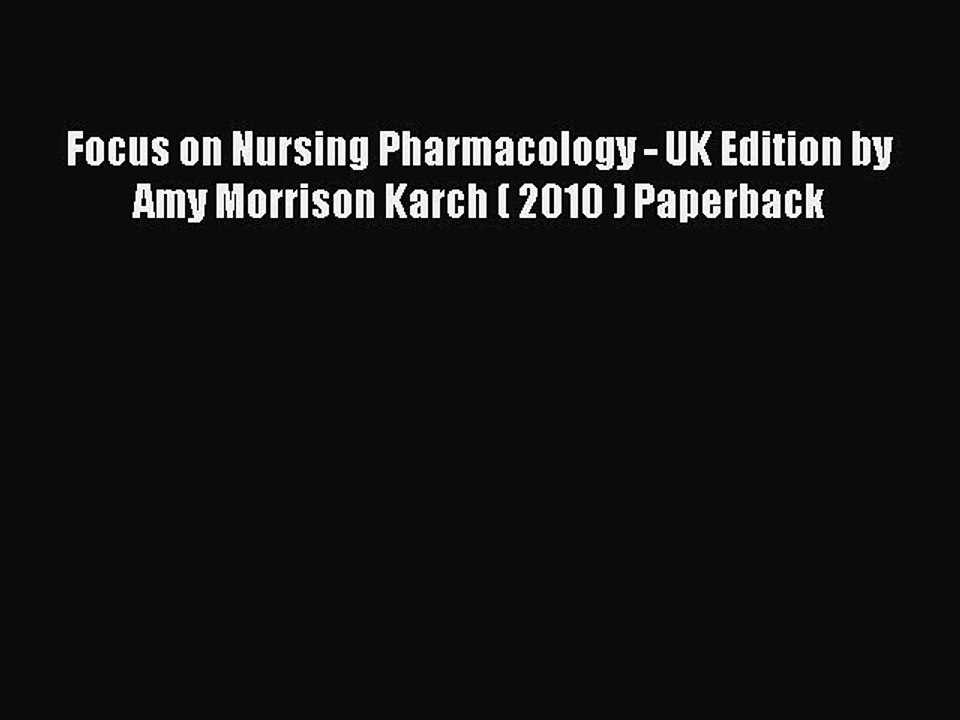 Read Focus on Nursing Pharmacology - UK Edition by Amy Morrison Karch ( 2010 ) Paperback Ebook