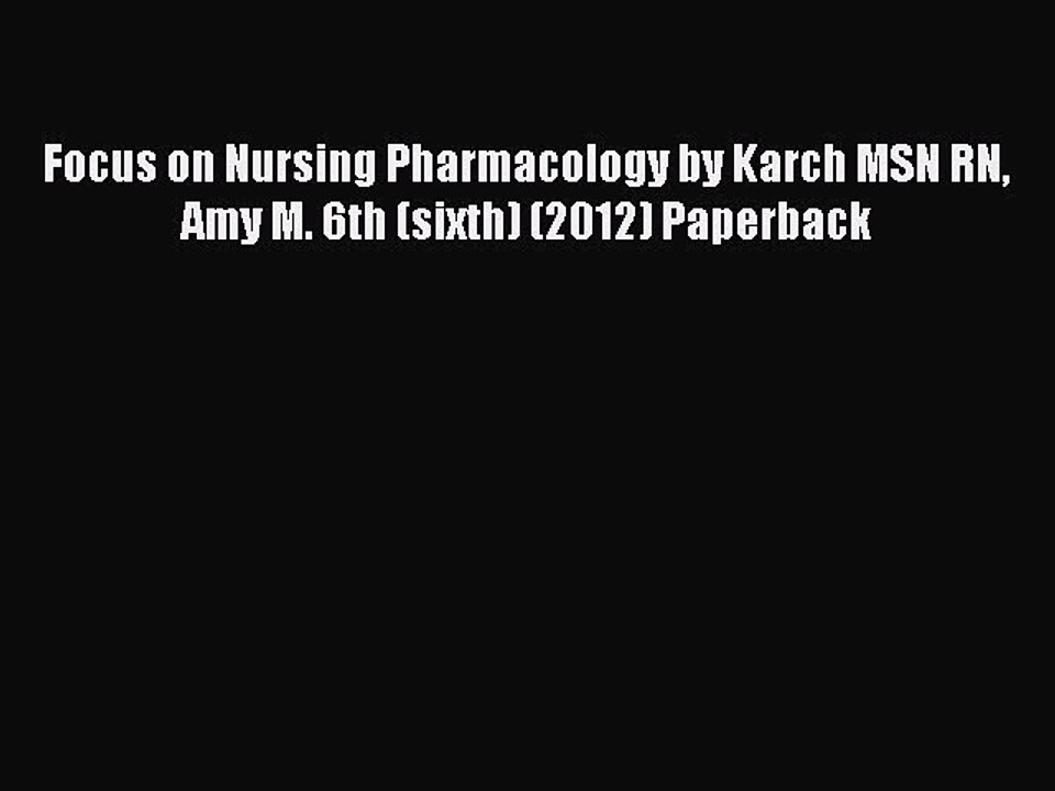 Read Focus on Nursing Pharmacology by Karch MSN RN Amy M. 6th (sixth) (2012) Paperback Ebook