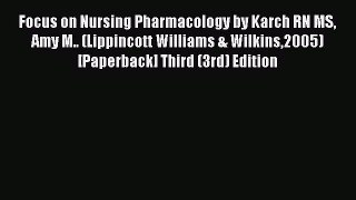 Read Focus on Nursing Pharmacology by Karch RN MS Amy M.. (Lippincott Williams & Wilkins2005)