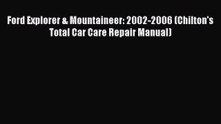[Read Book] Ford Explorer & Mountaineer: 2002-2006 (Chilton's Total Car Care Repair Manual)