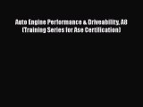 [Read Book] Auto Engine Performance & Driveability A8 (Training Series for Ase Certification)