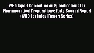 Read WHO Expert Committee on Specifications for Pharmaceutical Preparations: Forty-Second Report