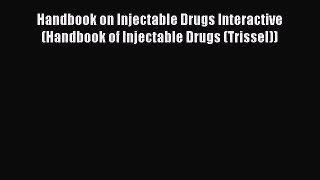 Download Handbook on Injectable Drugs Interactive (Handbook of Injectable Drugs (Trissel))