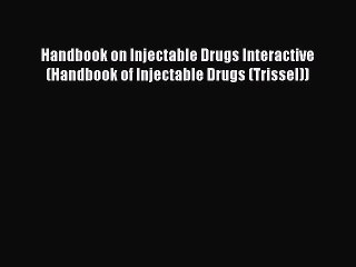 Download Handbook on Injectable Drugs Interactive (Handbook of Injectable Drugs (Trissel))